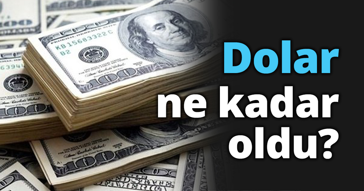Dolar ne kadar oldu?
