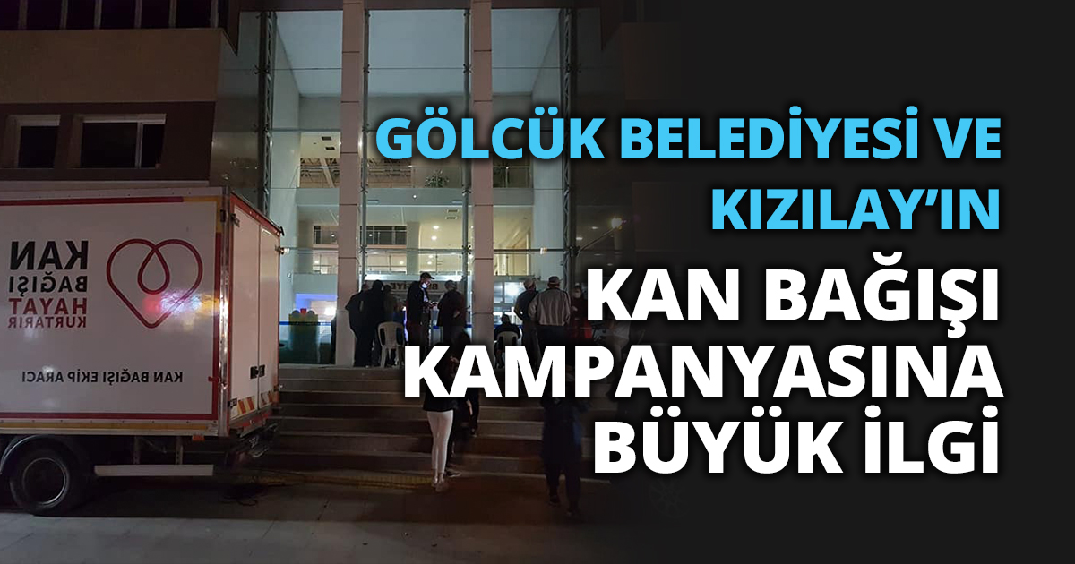 GÖLCÜK BELEDİYESİ VE KIZILAY’IN KAN BAĞIŞI KAMPANYASINA BÜYÜK İLGİ
