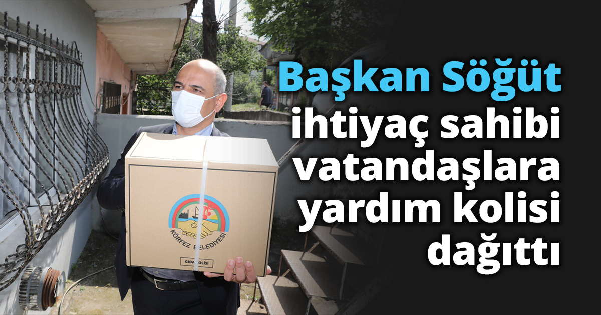 Başkan Söğüt ihtiyaç sahibi vatandaşlara koli dağıttı