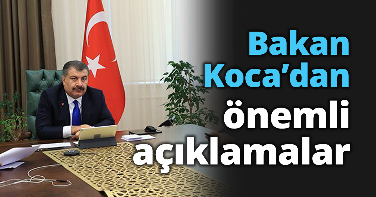 Bakan Koca’dan önemli açıklamalar