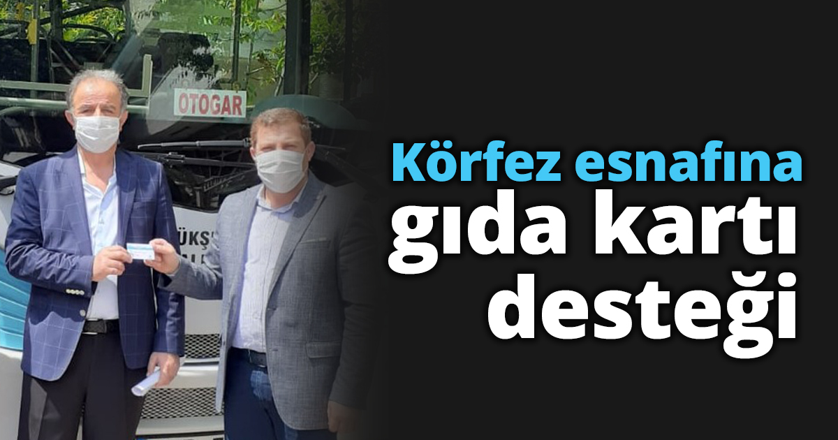 Körfez esnafına gıda kartı desteği