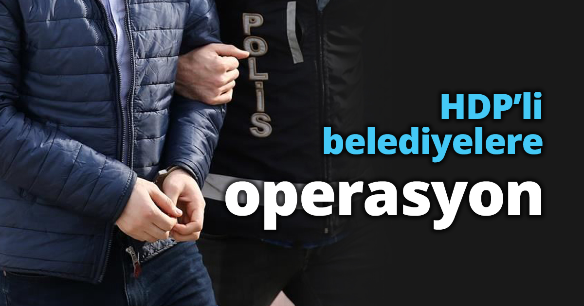 HDP’li belediyelere operasyon