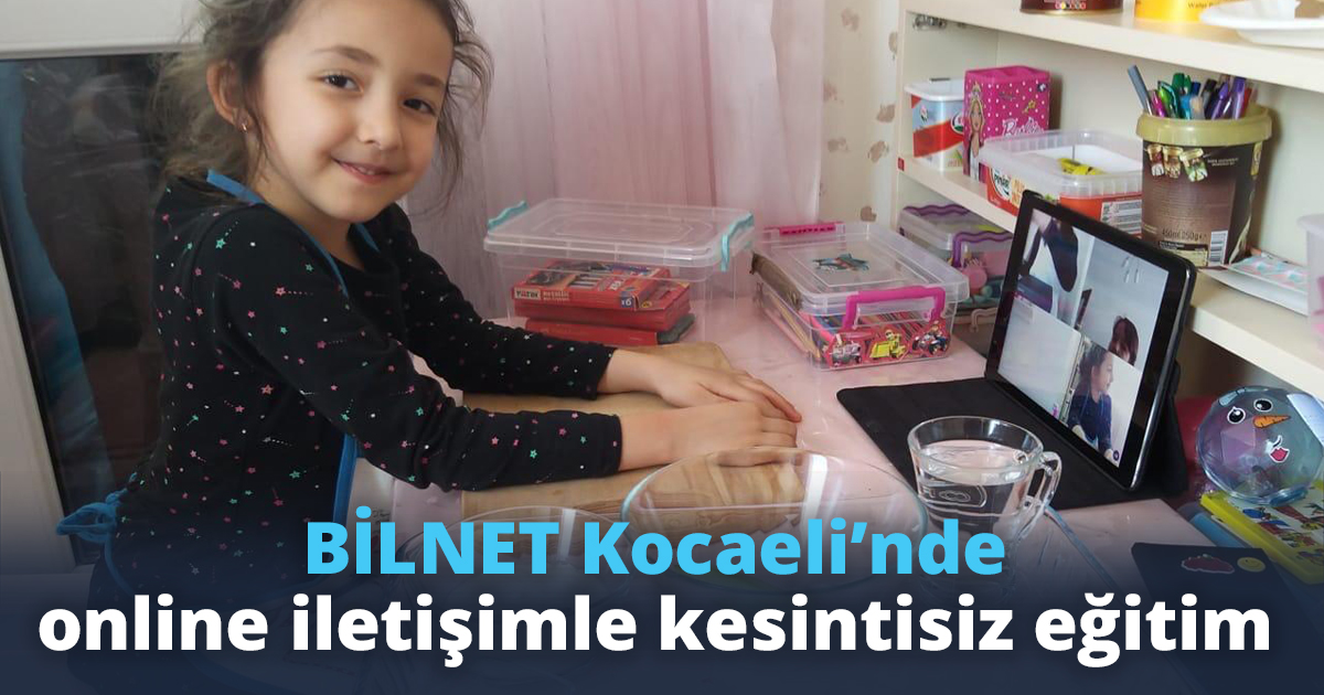 BİLNET Kocaeli’nde online iletişimle kesintisiz eğitim