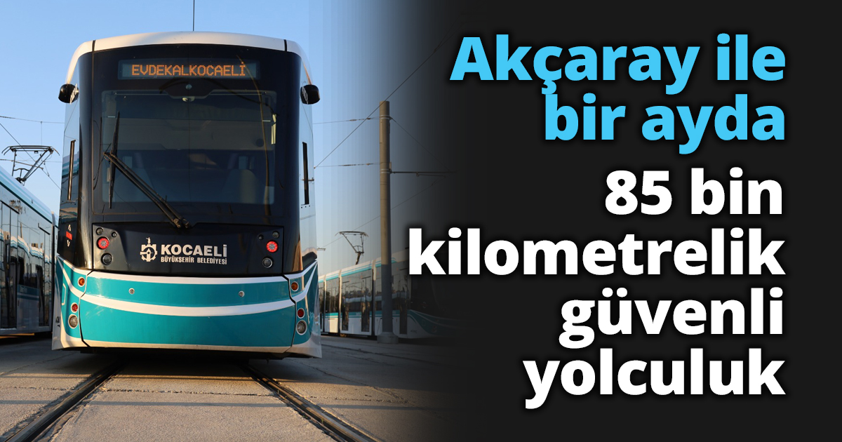 Akçaray ile bir ayda 85 bin kilometrelik güvenli yolculuk