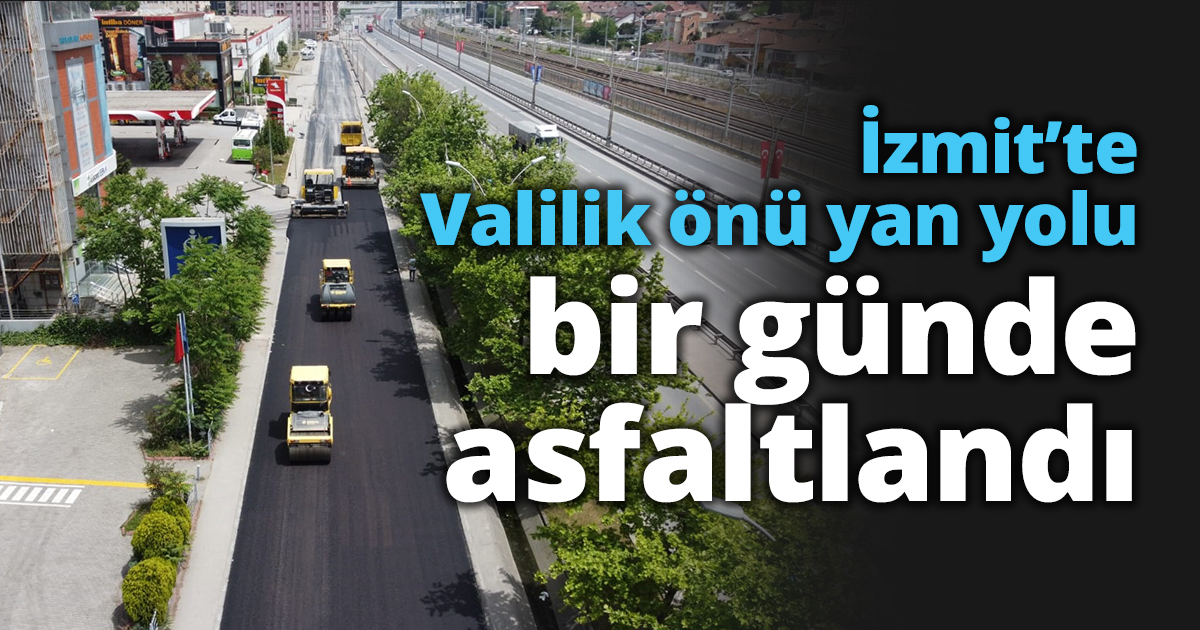 İzmit’te Valilik önü yan yolu bir günde asfaltlandı