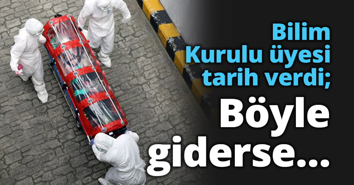 Bilim Kurulu üyesi tarih verdi; Böyle giderse…