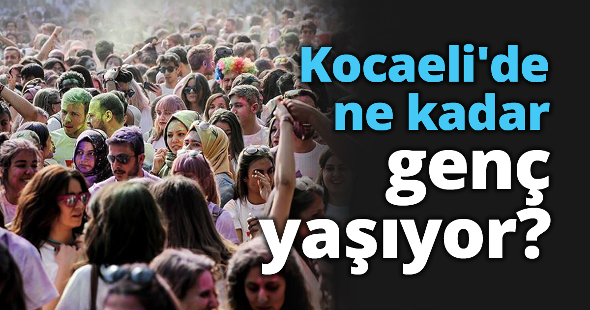 Kocaeli'de ne kadar genç yaşıyor?
