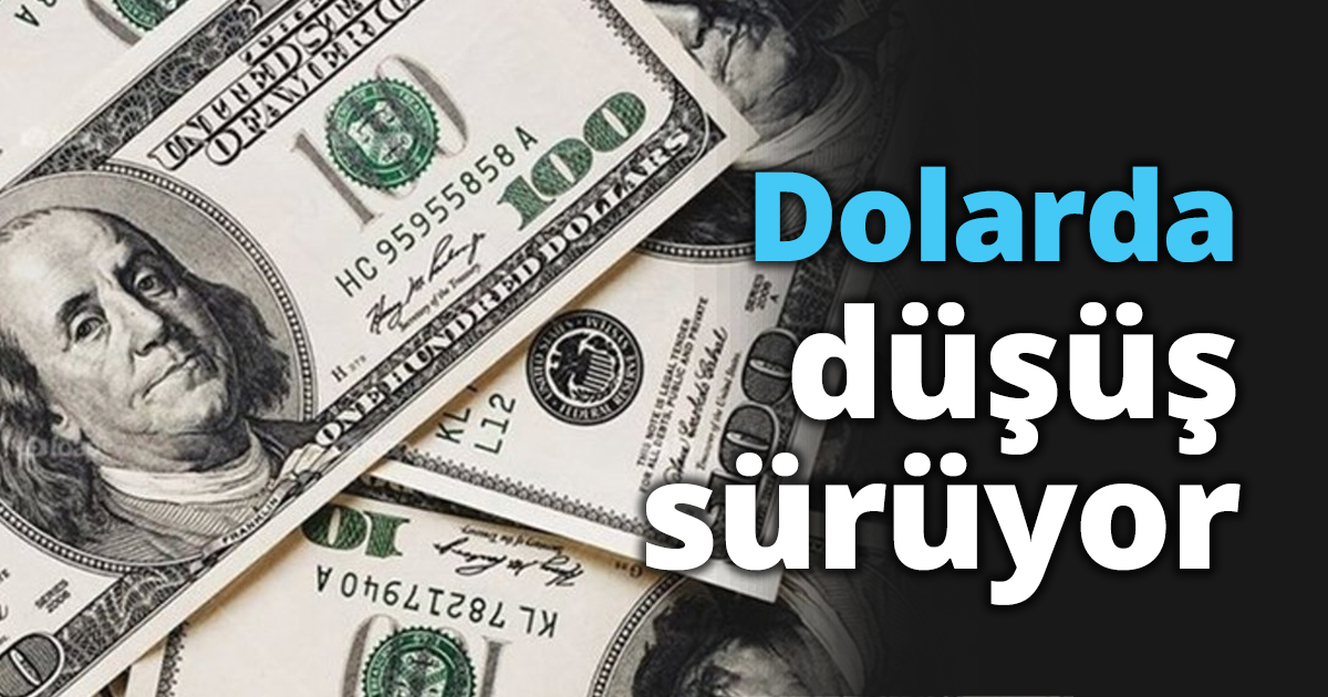 Dolarda düşüş sürüyor