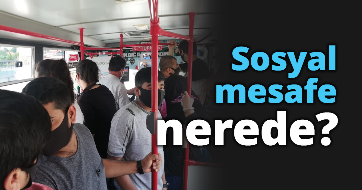 Sosyal mesafe nerede?