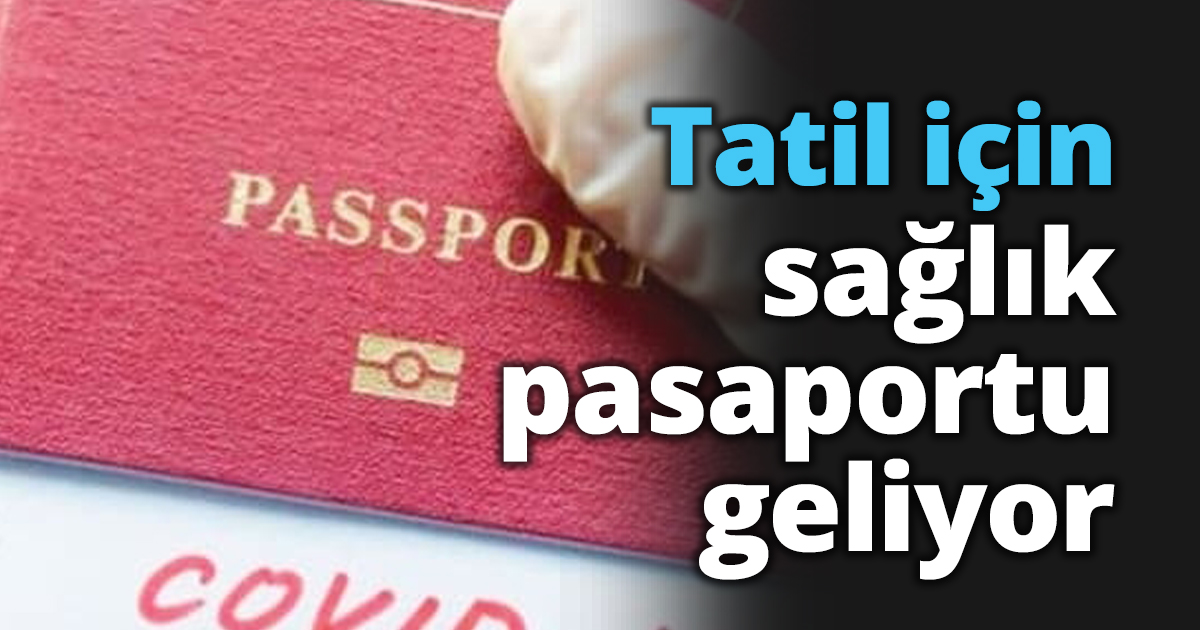 Tatil için sağlık pasaportu geliyor