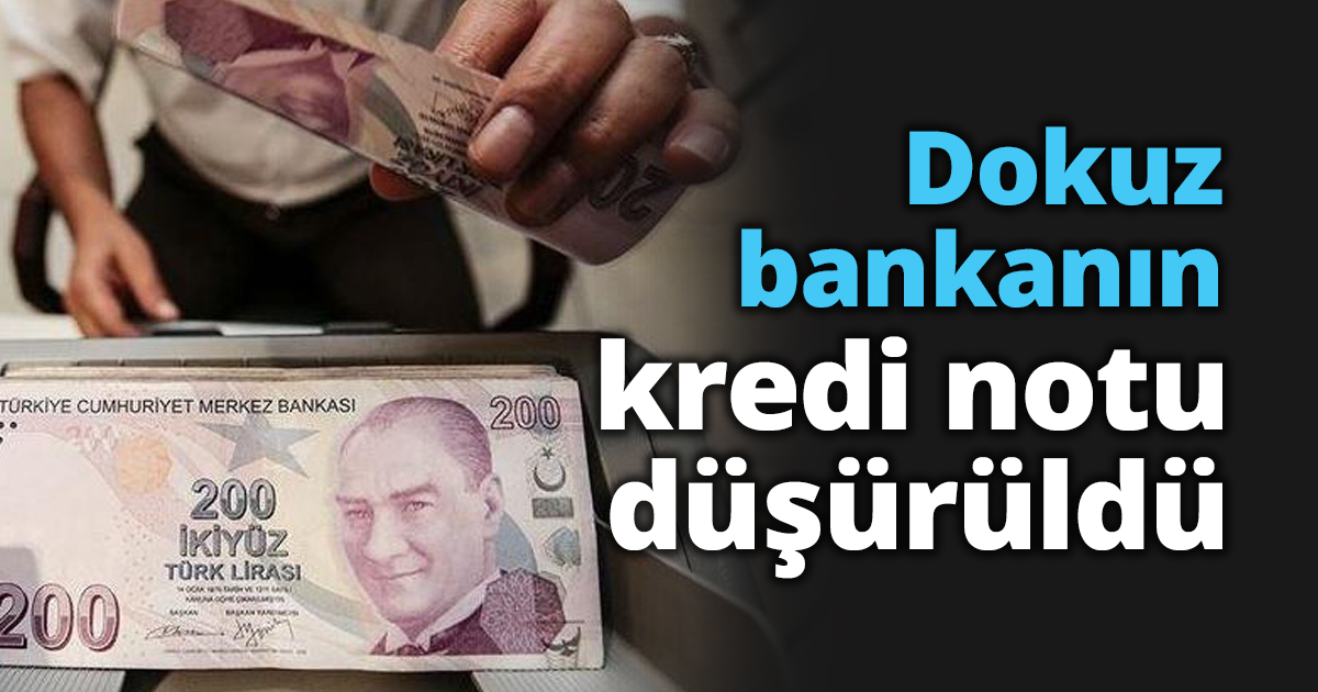 Dokuz bankanın kredi notu düşürüldü