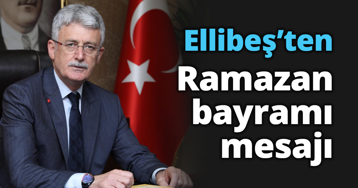 Ellibeş’ten Ramazan bayramı mesajı