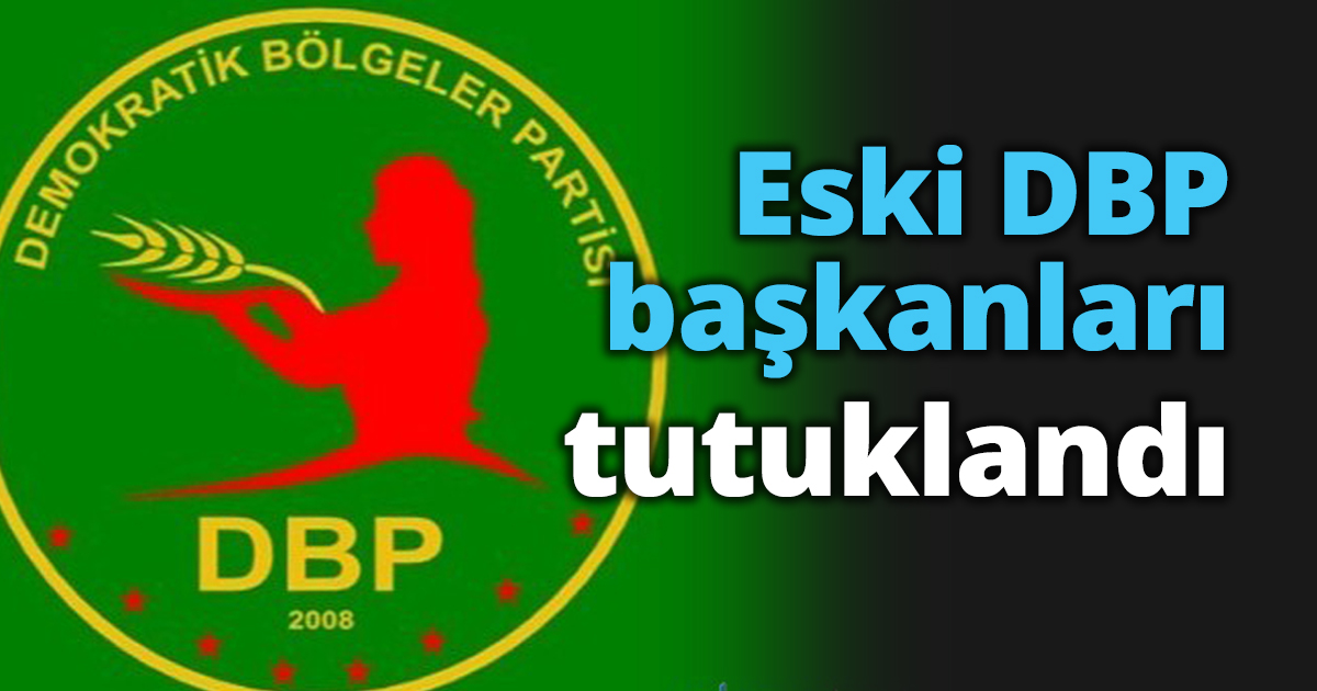 Eski DBP başkanları tutuklandı