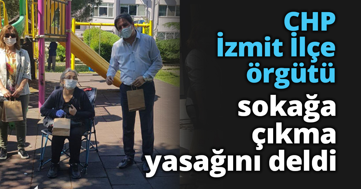 CHP İzmit İlçe örgütü sokağa çıkma yasağını deldi