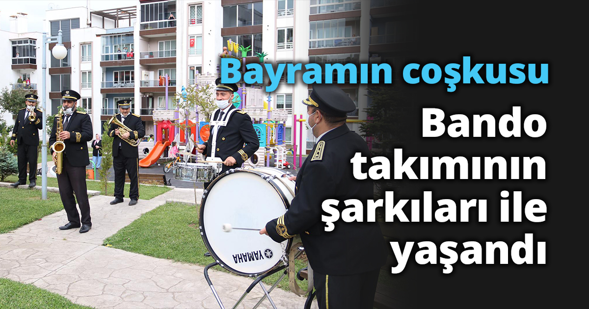 Bayramın coşkusu Bando takımının şarkıları ile yaşandı