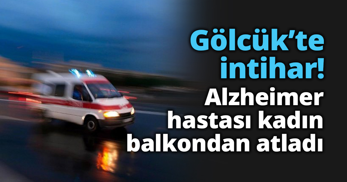 Gölcük’te intihar! Alzheimer hastası kadın balkondan atladı