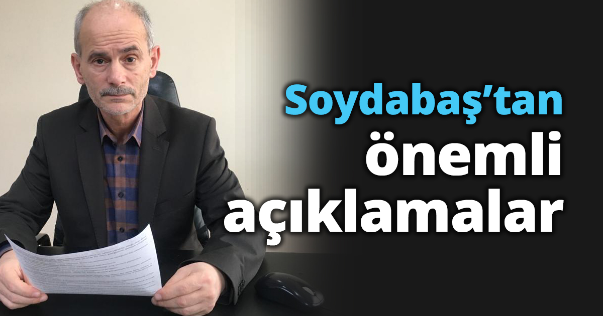 Soydabaş’tan önemli açıklamalar
