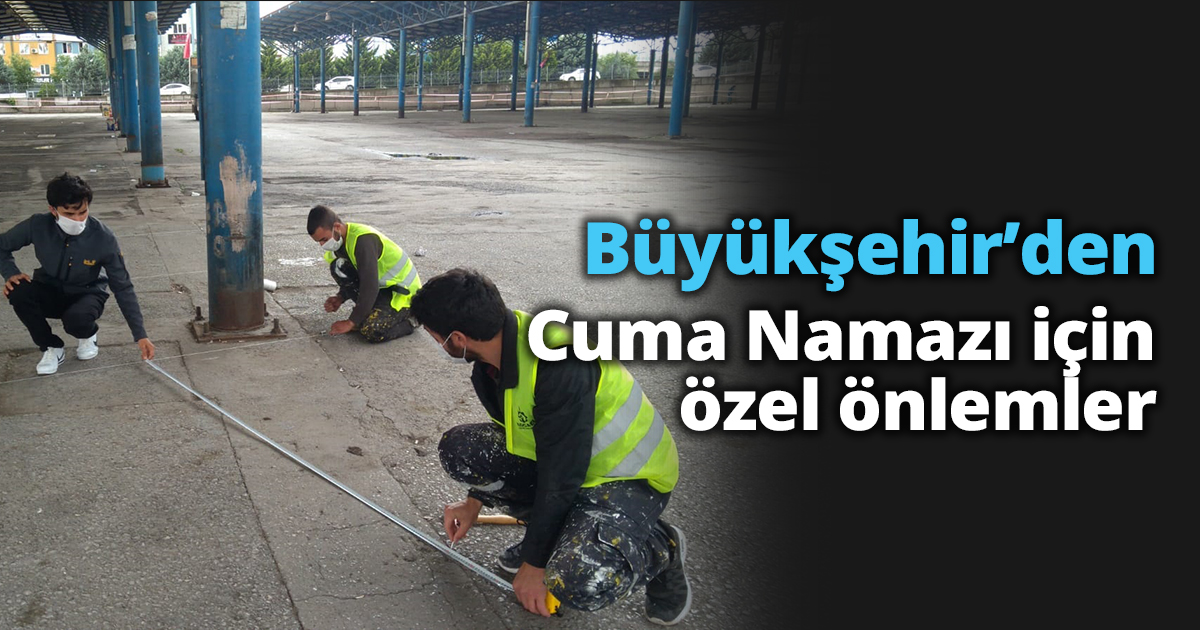 Büyükşehir’den Cuma Namazı için özel önlemler