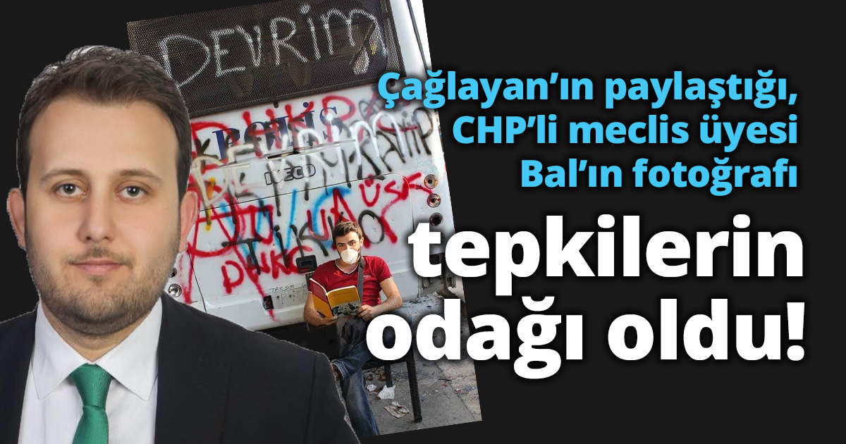 Çağlayan’ın paylaştığı, CHP’li meclis üyesi Bal’ın fotoğrafı tepkilerin odağı oldu!