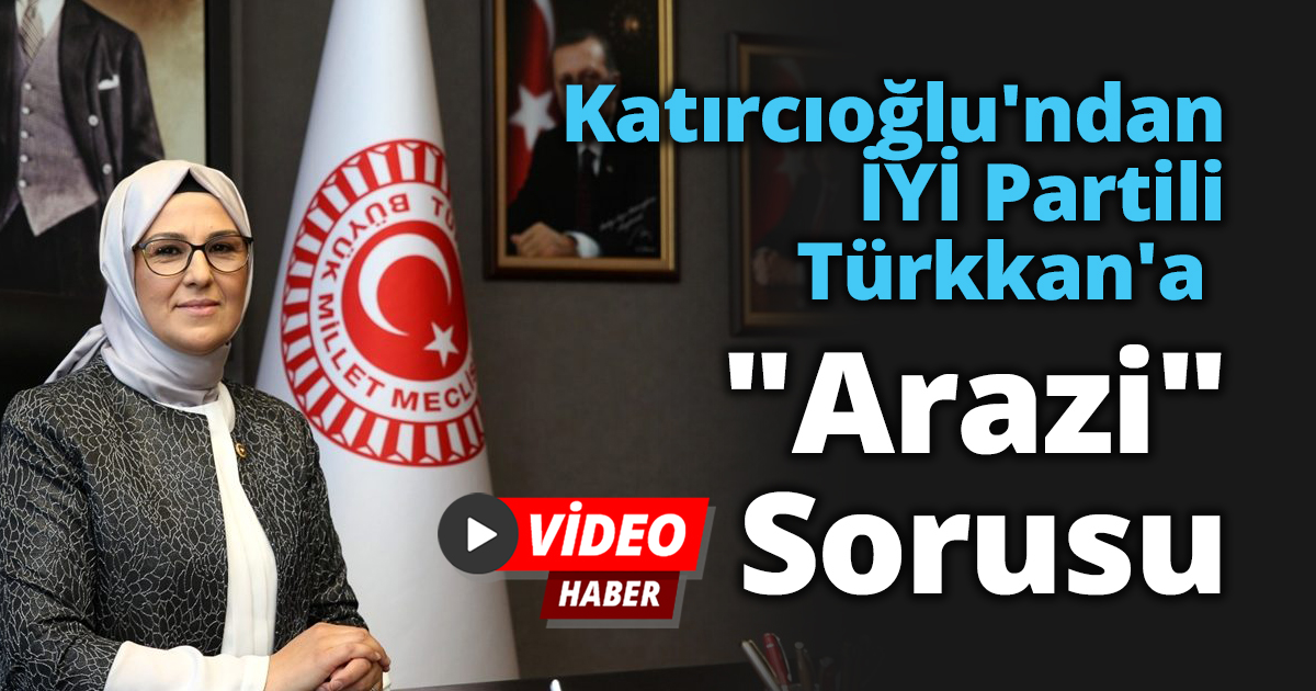 Katırcıoğlu'ndan İYİ Partili Türkkan'a 