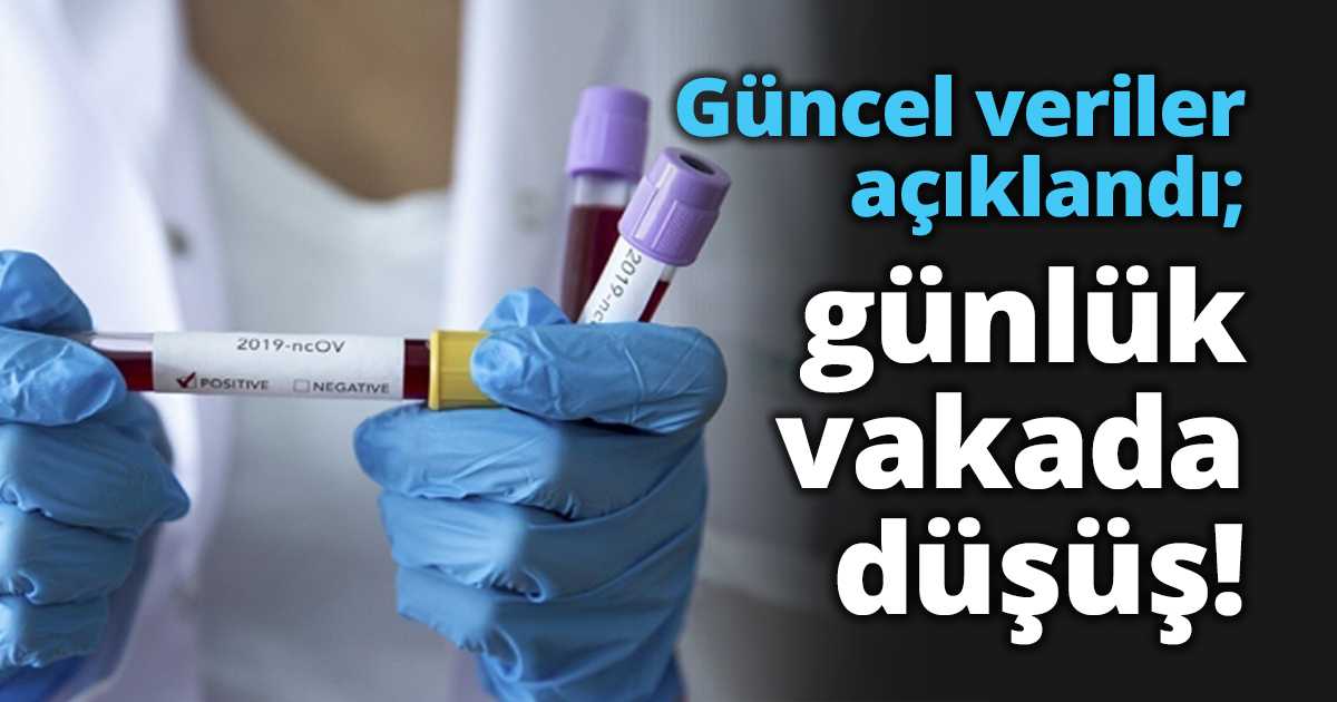 Güncel veriler açıklandı; günlük vakada düşüş!