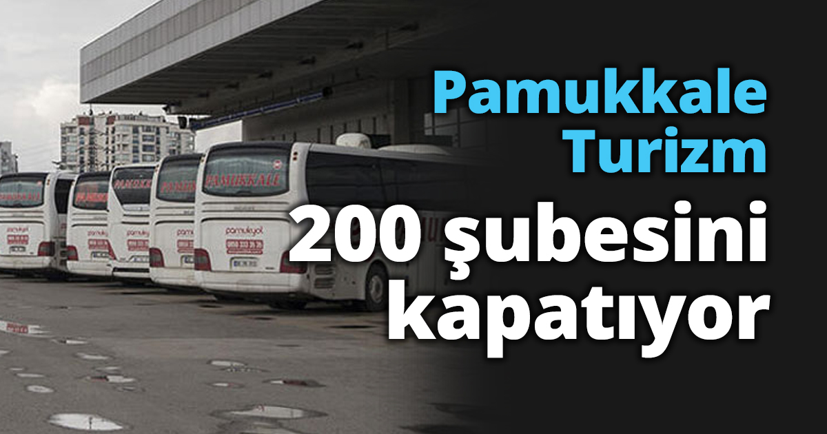 Pamukkale Turizm 200 şubesini kapatıyor