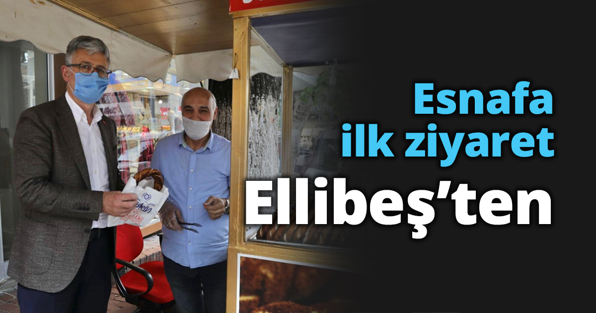 Esnafa ilk ziyaret Ellibeş’ten