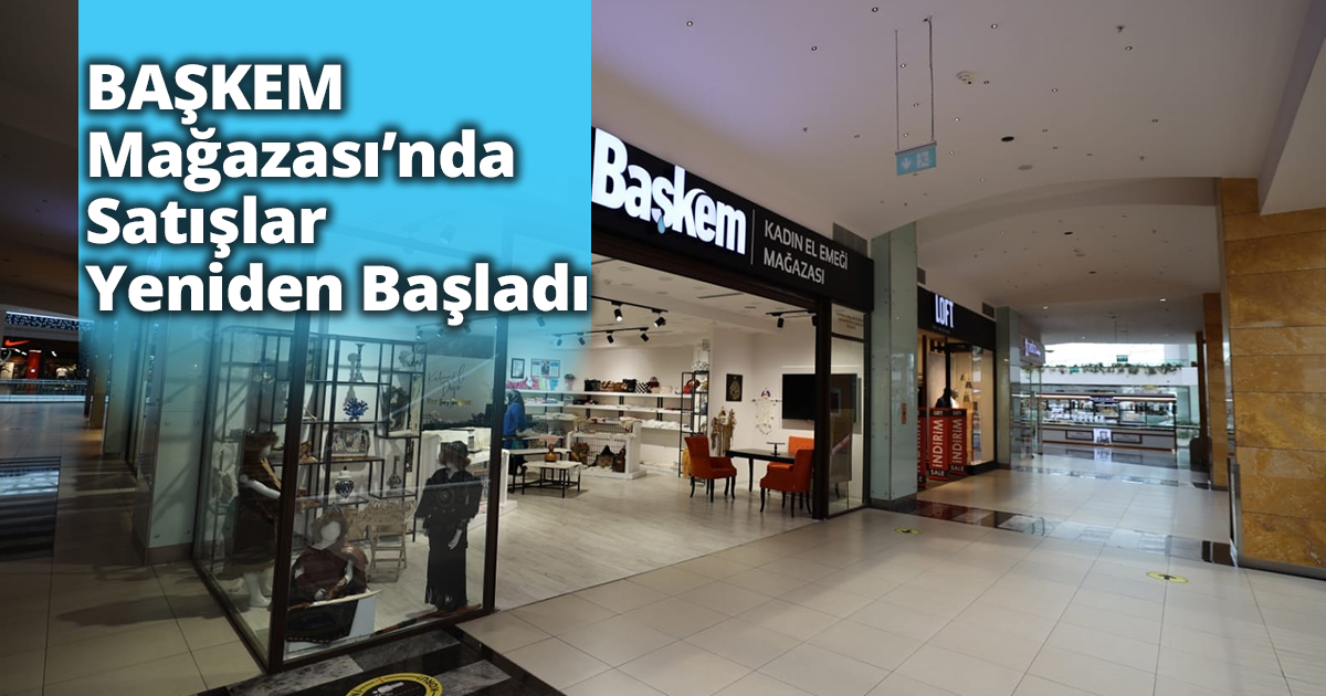 BAŞKEM Mağazası’nda Satışlar Yeniden Başladı