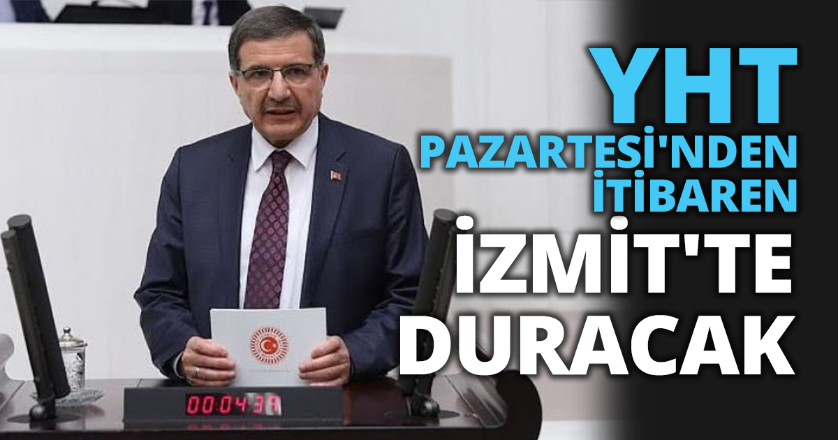 YHT PAZARTESİ'NDEN İTİBAREN İZMİT'TE DURACAK