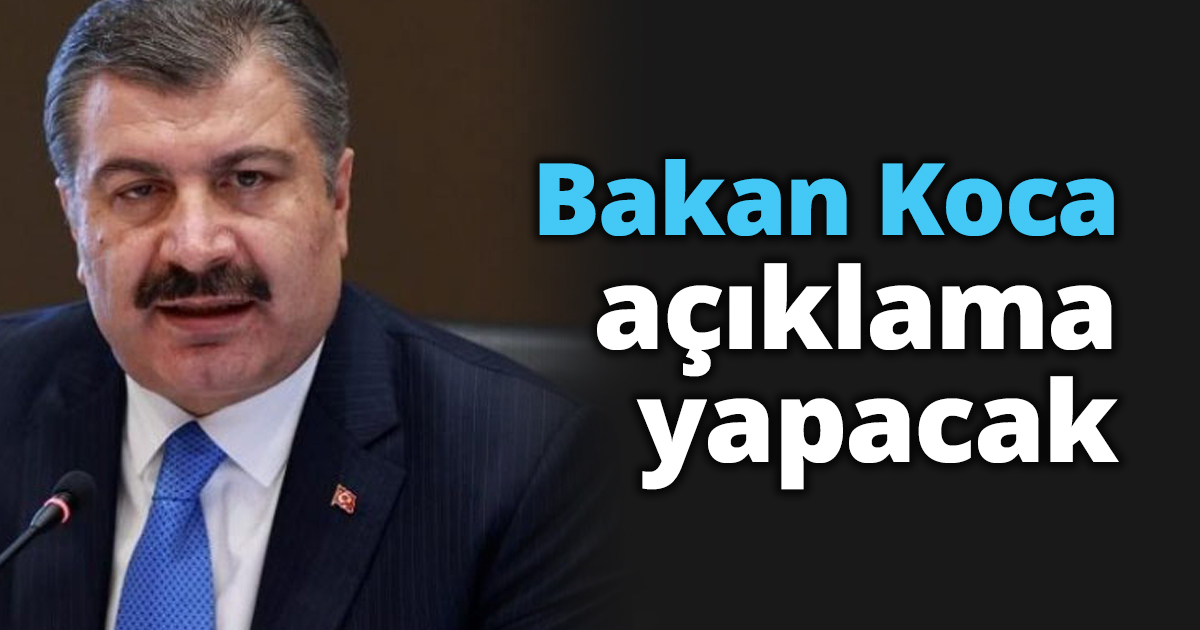 Bakan Koca açıklama yapacak