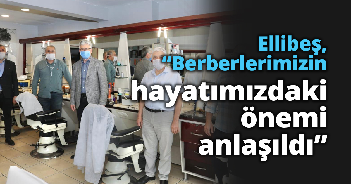 Ellibeş, “Berberlerimizin hayatımızdaki önemi anlaşıldı”