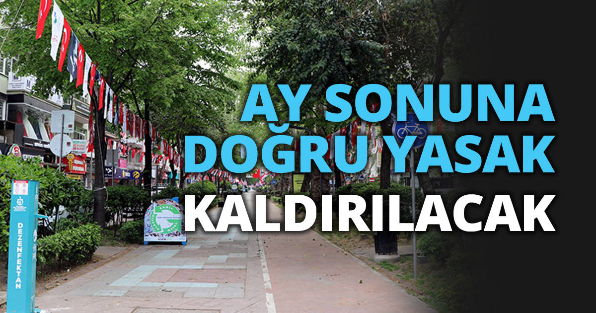 AY SONUNA DOĞRU YASAK KALDIRILACAK
