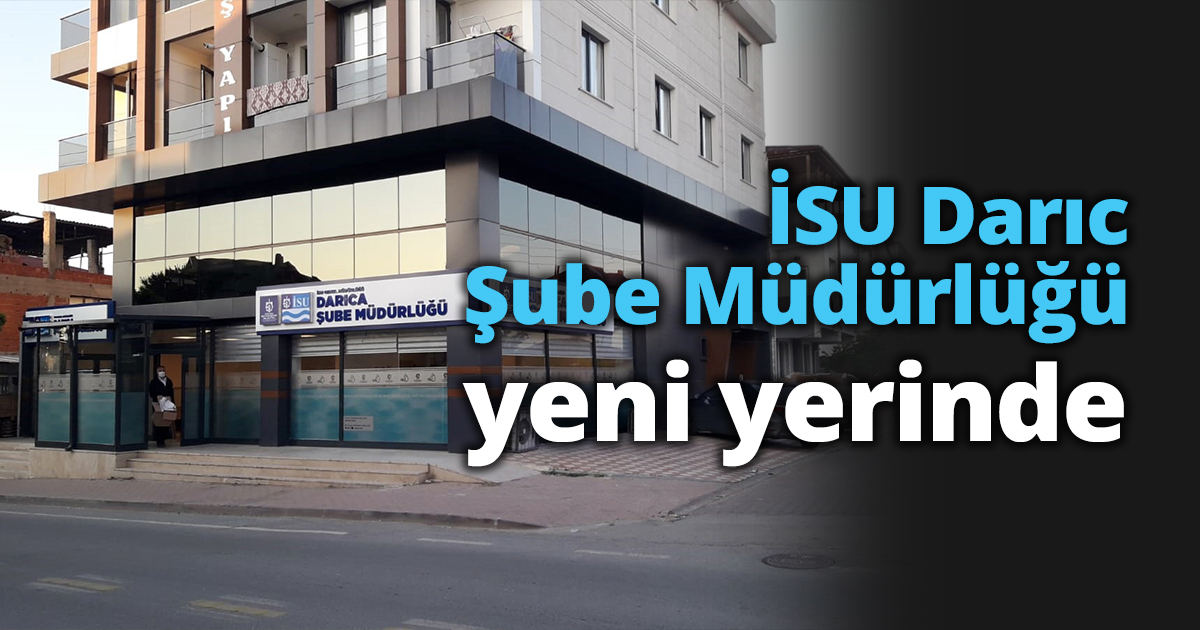 İSU Darıca Şube Müdürlüğü yeni yerinde