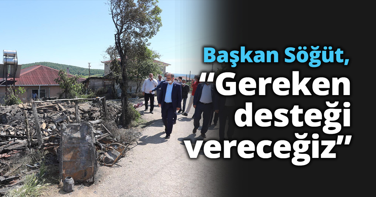 Başkan Söğüt, “Gereken desteği vereceğiz”