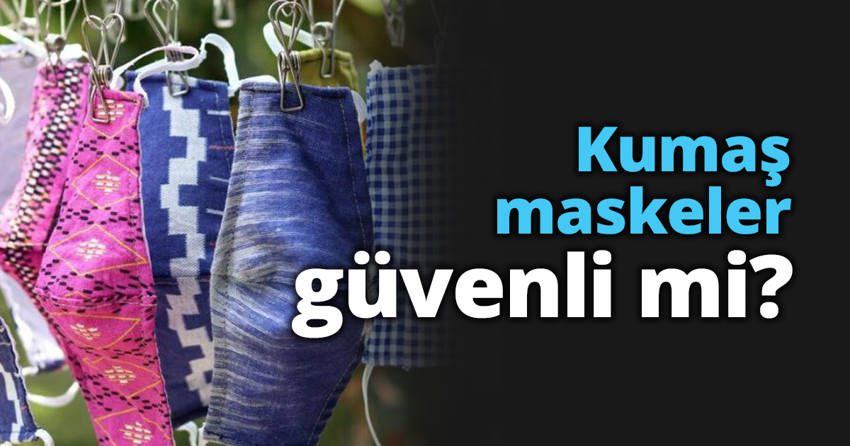Kumaş maskeler güvenli mi?