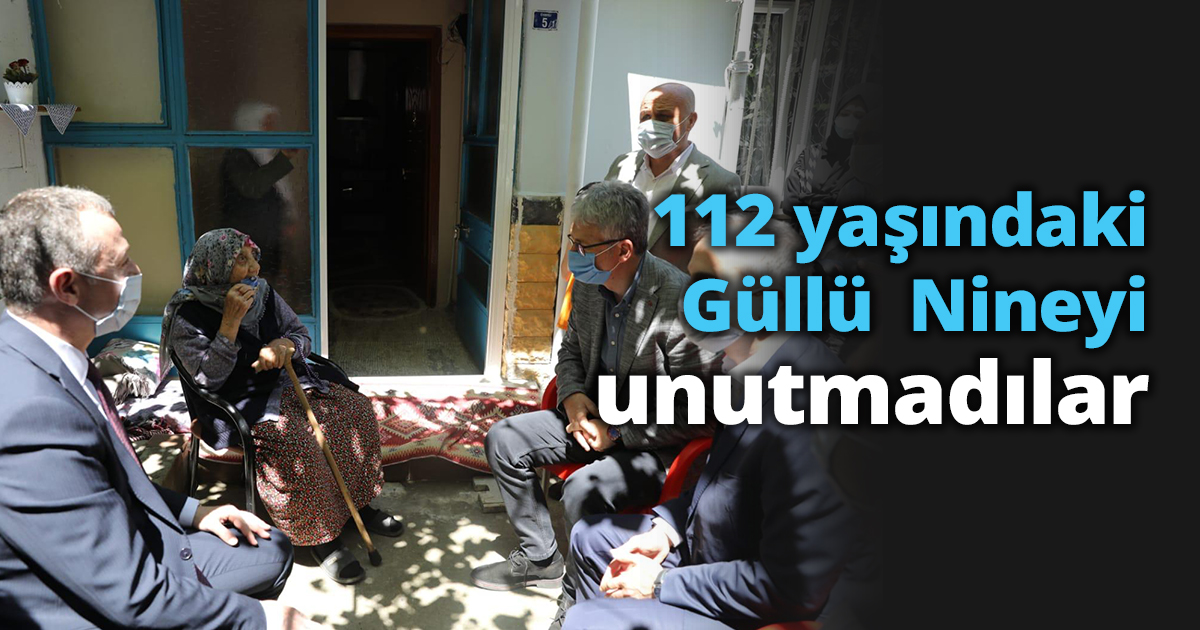 112 yaşındaki Güllü  Nineyi unutmadılar