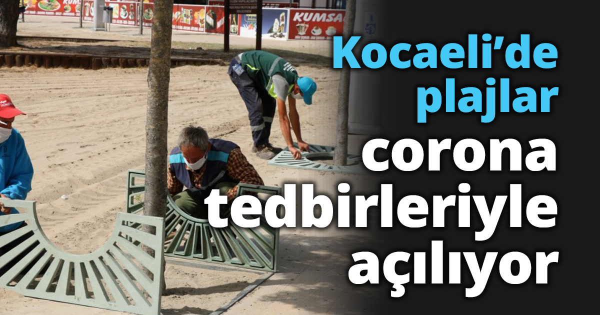 Kocaeli’de plajlar corona tedbirleriyle açılıyor