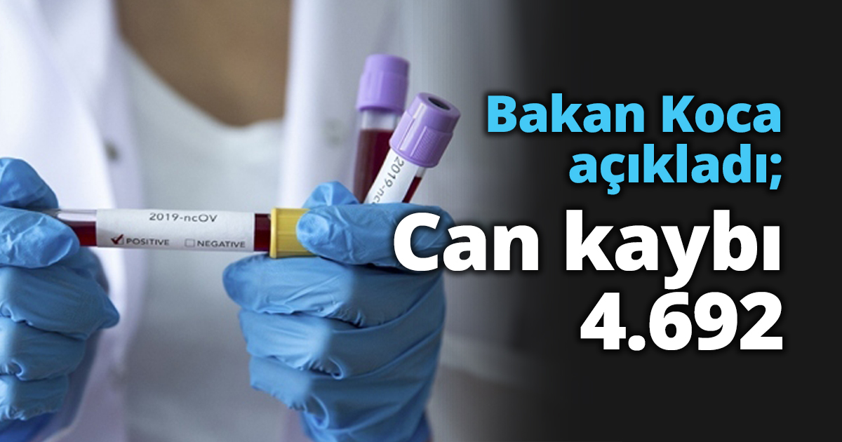 Bakan Koca açıkladı; Can kaybı 4.692