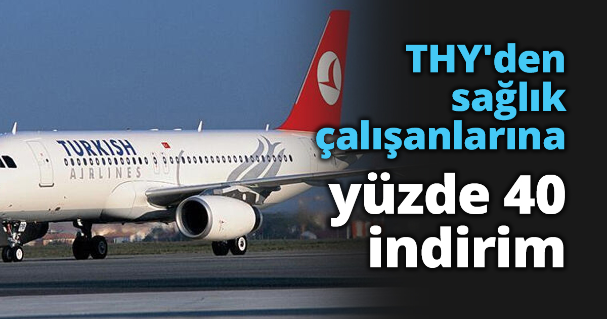 THY'den sağlık çalışanlarına yüzde 40 indirim