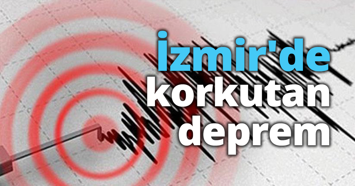 İzmir'de korkutan deprem