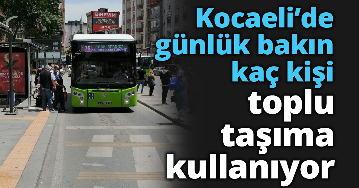 Kocaeli’de günlük bakın kaç kişi toplu taşıma kullanıyor