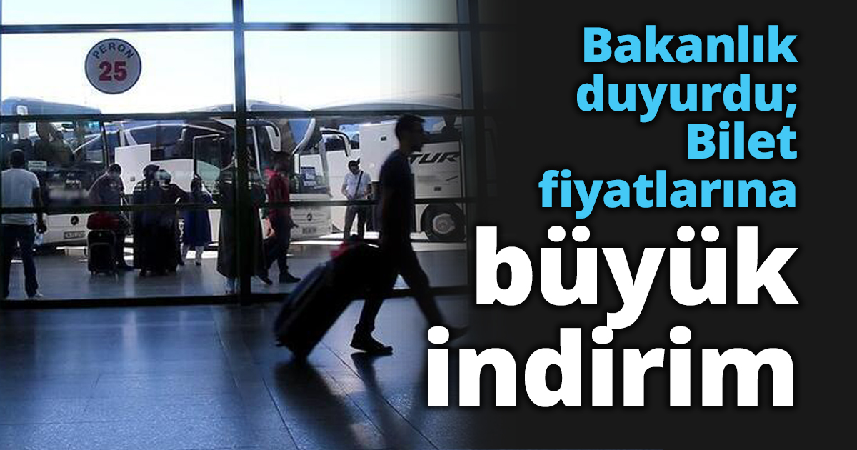Bakanlık duyurdu; Bilet fiyatlarına büyük indirim