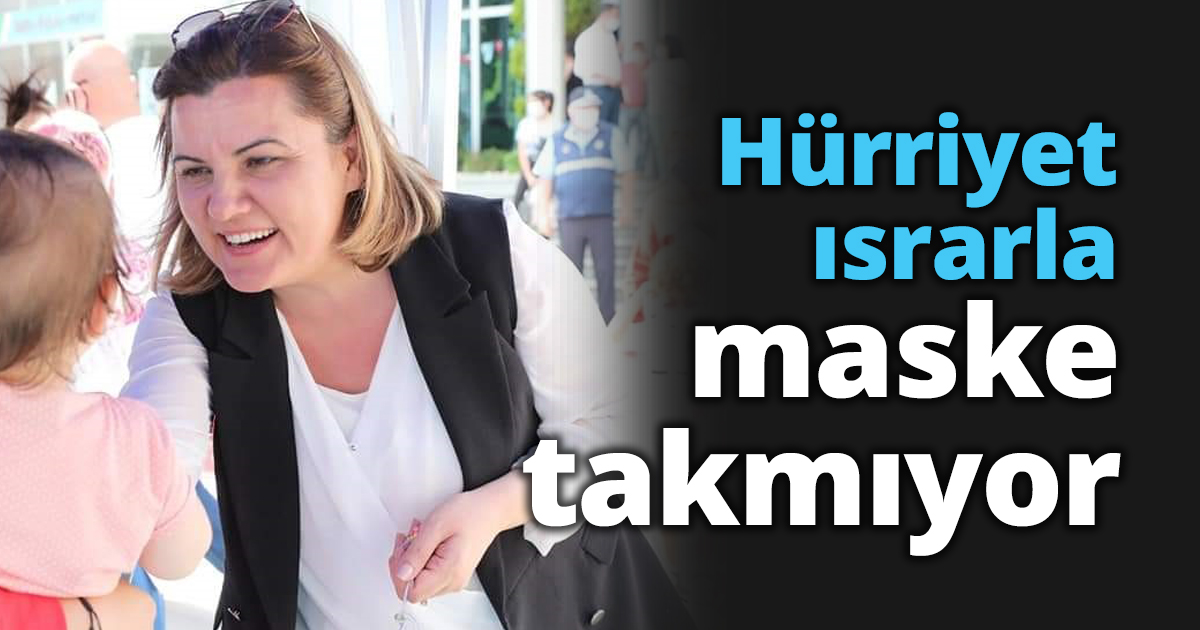 Hürriyet ısrarla maske takmıyor