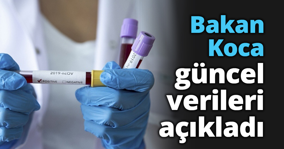 Bakan Koca güncel verileri açıkladı