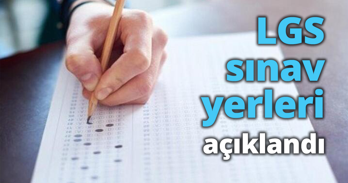 LGS sınav yerleri açıklandı