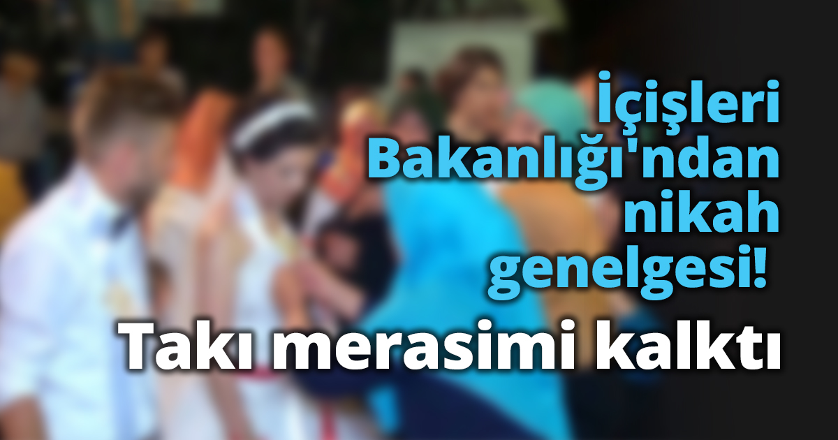 İçişleri Bakanlığı'ndan nikah genelgesi! Takı merasimi kalktı
