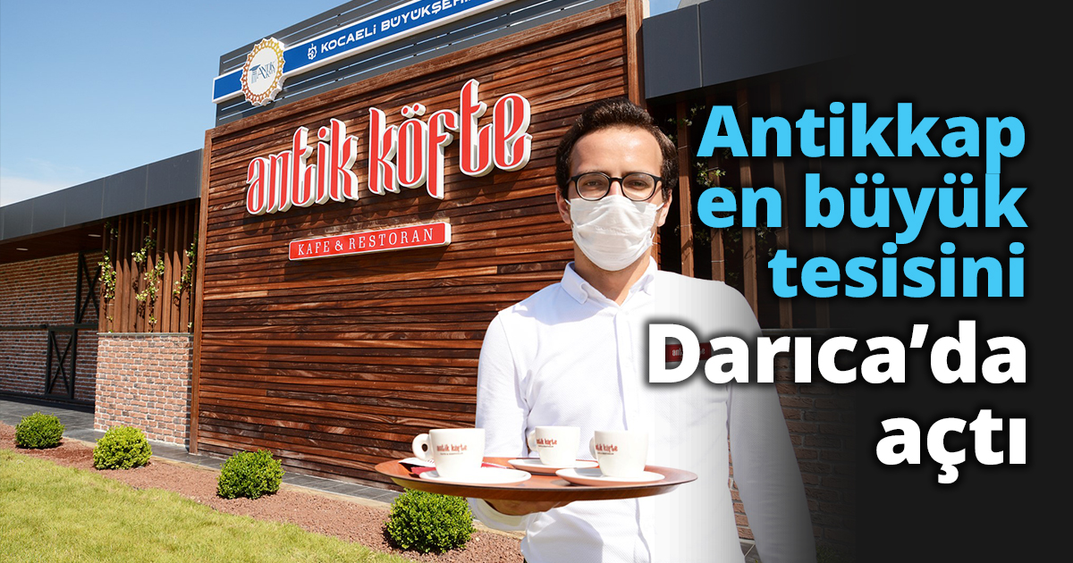 Antikkapı en büyük tesisini Darıca’da açtı