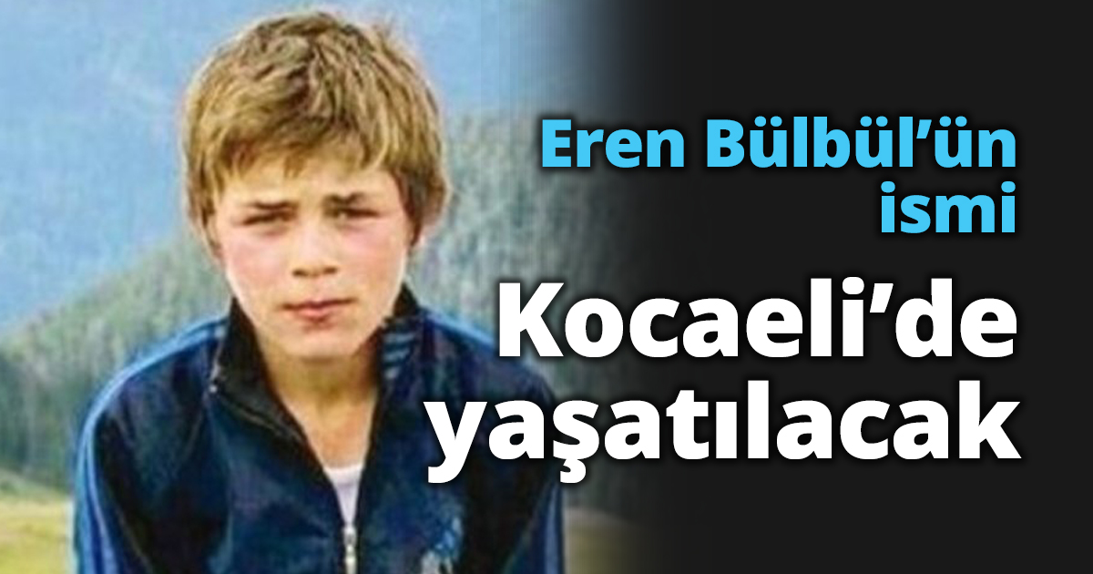 Eren Bülbül’ün ismi Kocaeli’de yaşatılacak