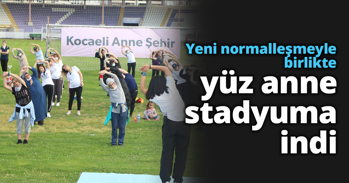 Yeni normalleşmeyle birlikte yüz anne stadyuma indi