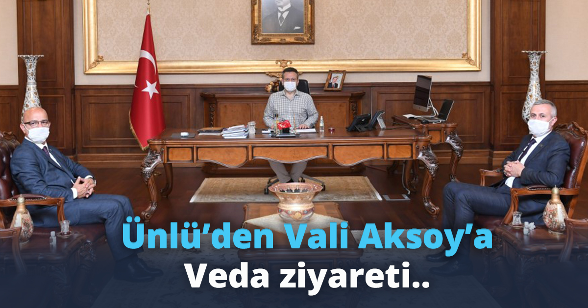 Ünlü’den  Vali Aksoy’a veda ziyareti